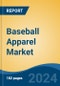 Baseball Apparel Market - Global Industry Size, Share, Trends, Opportunity, and Forecast, 2019-2029F - Product Image