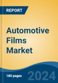 Automotive Films Market - Global Industry Size, Share, Trends, Opportunity, and Forecast, 2019-2029F- Product Image