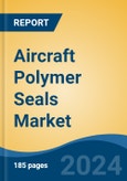 Aircraft Polymer Seals Market - Global Industry Size, Share, Trends, Opportunity, and Forecast, 2019-2029F- Product Image