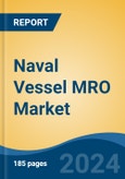 Naval Vessel MRO Market - Global Industry Size, Share, Trends, Opportunity, and Forecast, 2019-2029F- Product Image