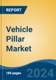 Vehicle Pillar Market - Global Industry Size, Share, Trends, Opportunity, and Forecast, 2019-2029F- Product Image