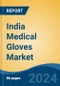 India Medical Gloves Market, By Region, Competition, Forecast and Opportunities, 2020-2030F - Product Thumbnail Image