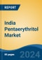 India Pentaerythritol Market, By Region, Competition, Forecast and Opportunities, 2020-2030F - Product Thumbnail Image