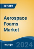 Aerospace Foams Market - Global Industry Size, Share, Trends, Opportunity, and Forecast, 2019-2029F- Product Image