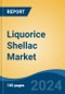 Liquorice Shellac Market - Global Industry Size, Share, Trends, Opportunity, and Forecast, 2019-2029F - Product Image