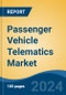 Passenger Vehicle Telematics Market - Global Industry Size, Share, Trends, Opportunity, and Forecast, 2019-2029F - Product Image