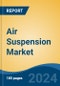 Air Suspension Market - Global Industry Size, Share, Trends, Opportunity, and Forecast, 2019-2029F - Product Thumbnail Image