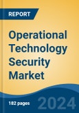 Operational Technology Security Market - Global Industry Size, Share, Trends, Opportunity, and Forecast, 2019-2029F- Product Image