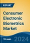 Consumer Electronic Biometrics Market - Global Industry Size, Share, Trends, Opportunity, and Forecast, 2019-2029F - Product Image