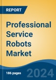 Professional Service Robots Market - Global Industry Size, Share, Trends, Opportunity, and Forecast, 2019-2029F- Product Image