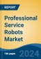 Professional Service Robots Market - Global Industry Size, Share, Trends, Opportunity, and Forecast, 2019-2029F - Product Thumbnail Image