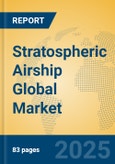 Stratospheric Airship Global Market Insights 2025, Analysis and Forecast to 2030, by Manufacturers, Regions, Technology, Application- Product Image