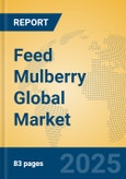 Feed Mulberry Global Market Insights 2025, Analysis and Forecast to 2030, by Manufacturers, Regions, Technology, Application, Product Type- Product Image