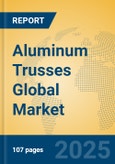 Aluminum Trusses Global Market Insights 2025, Analysis and Forecast to 2030, by Manufacturers, Regions, Technology, Application- Product Image