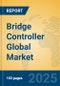 Bridge Controller Global Market Insights 2025, Analysis and Forecast to 2030, by Manufacturers, Regions, Technology, Application, Product Type - Product Thumbnail Image