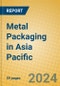 Metal Packaging in Asia Pacific - Product Thumbnail Image