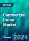 Commercial Drone Market Size, Share, Trend, Forecast, Competitive Analysis, and Growth Opportunity: 2024-2032 - Product Image