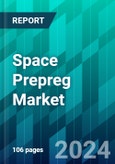 Space Prepreg Market Size, Share, Trends, Dynamics, Forecast, & Growth Analysis: 2024-2032- Product Image