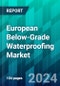 European Below-Grade Waterproofing Market Size, Share, Trend, Forecast, Competitive Analysis, and Growth Opportunity: 2024-2030 - Product Image