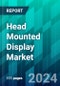 Head Mounted Display Market Size, Share, Trend, Forecast, Competitive Analysis, and Growth Opportunity: 2024-2030 - Product Thumbnail Image