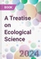 A Treatise on Ecological Science - Product Image