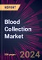 Blood Collection Market 2025-2029 - Product Image