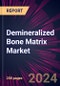 Demineralized Bone Matrix Market 2025-2029 - Product Image