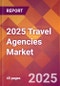 2025 Travel Agencies Global Market Size & Growth Report with Updated Analysis & Forecasts - Product Image