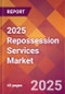 2025 Repossession Services Global Market Size & Growth Report with Updated Analysis & Forecasts - Product Image