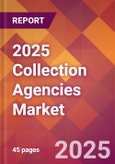 2025 Collection Agencies Global Market Size & Growth Report with Updated Analysis & Forecasts- Product Image