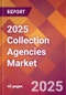 2025 Collection Agencies Global Market Size & Growth Report with Updated Analysis & Forecasts - Product Image