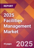 2025 Facilities Management Global Market Size & Growth Report with Updated Analysis & Forecasts- Product Image