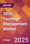 2025 Facilities Management Global Market Size & Growth Report with Updated Analysis & Forecasts - Product Image