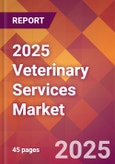 2025 Veterinary Services Global Market Size & Growth Report with Updated Analysis & Forecasts- Product Image