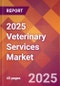 2025 Veterinary Services Global Market Size & Growth Report with Updated Analysis & Forecasts - Product Image