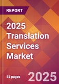 2025 Translation Services Global Market Size & Growth Report with Updated Analysis & Forecasts- Product Image