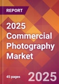 2025 Commercial Photography Global Market Size & Growth Report with Updated Analysis & Forecasts- Product Image