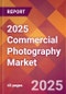 2025 Commercial Photography Global Market Size & Growth Report with Updated Analysis & Forecasts - Product Image