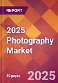 2025 Photography Global Market Size & Growth Report with Updated Analysis & Forecasts- Product Image