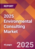 2025 Environmental Consulting Global Market Size & Growth Report with Updated Analysis & Forecasts- Product Image