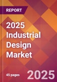 2025 Industrial Design Global Market Size & Growth Report with Updated Analysis & Forecasts- Product Image