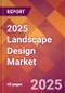 2025 Landscape Design Global Market Size & Growth Report with Updated Analysis & Forecasts - Product Image