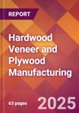 Hardwood Veneer and Plywood Manufacturing - 2025 U.S. Market Research Report with Updated Analysis & Forecasts- Product Image