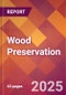 Wood Preservation - 2025 U.S. Market Research Report with Updated Analysis & Forecasts - Product Thumbnail Image