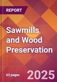 Sawmills and Wood Preservation - 2025 U.S. Market Research Report with Updated Analysis & Forecasts- Product Image