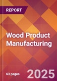 Wood Product Manufacturing - 2025 U.S. Market Research Report with Updated Analysis & Forecasts- Product Image