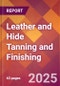 Leather and Hide Tanning and Finishing - 2025 U.S. Market Research Report with Updated Analysis & Forecasts - Product Thumbnail Image