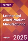 Leather and Allied Product Manufacturing - 2025 U.S. Market Research Report with Updated Analysis & Forecasts- Product Image