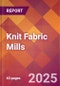 Knit Fabric Mills - 2025 U.S. Market Research Report with Updated Analysis & Forecasts - Product Image