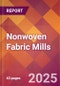 Nonwoven Fabric Mills - 2025 U.S. Market Research Report with Updated Analysis & Forecasts - Product Image